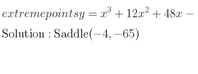 The extreme points of y=x^3+12x^2+48x-1 are Saddle(-4,-65)